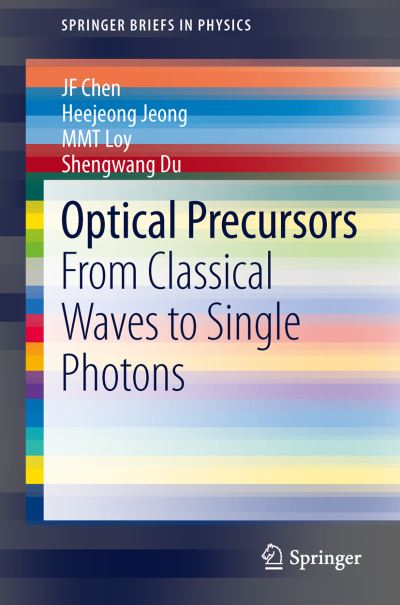 Cover for Jiefei Chen · Optical Precursors: From Classical Waves to Single Photons - SpringerBriefs in Physics (Paperback Book) [2013 edition] (2013)