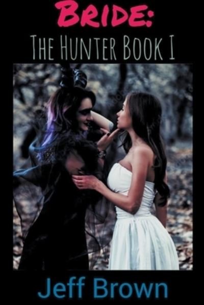 Cover for Jeff Brown · Bride: The Hunter Book I (Paperback Bog) (2021)