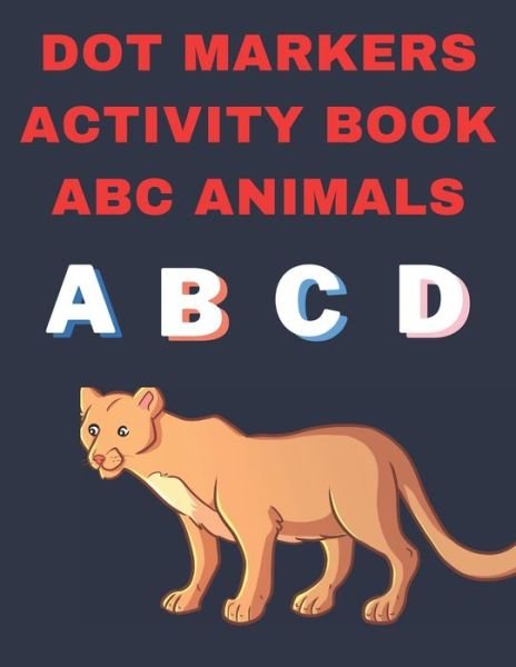 Cover for Coven Art · Dot Markers Activity Book ABC Animals: Over 75 COLORING PAGES FOR KIDS Giant, L abc animals coloring book Easy Guided DOTS Gift FOR BOTH GIRLS AND BOYS (Pocketbok) (2022)