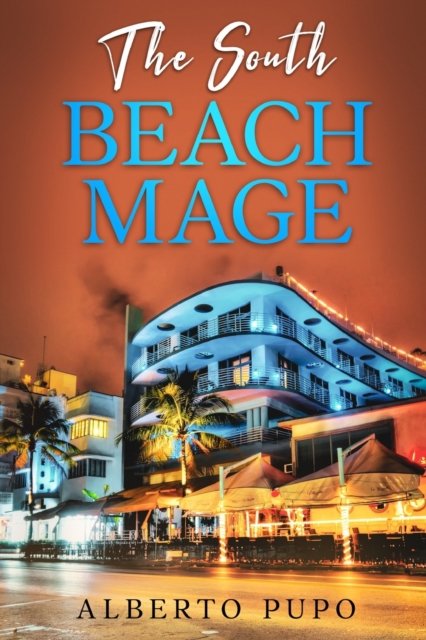 Cover for Pupo Alberto Pupo · The South Beach Mage (Paperback Book) (2022)