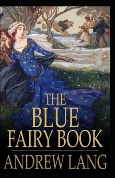 Cover for Andrew Lang · The Blue Fairy Book Illustrated (Paperback Book) (2021)