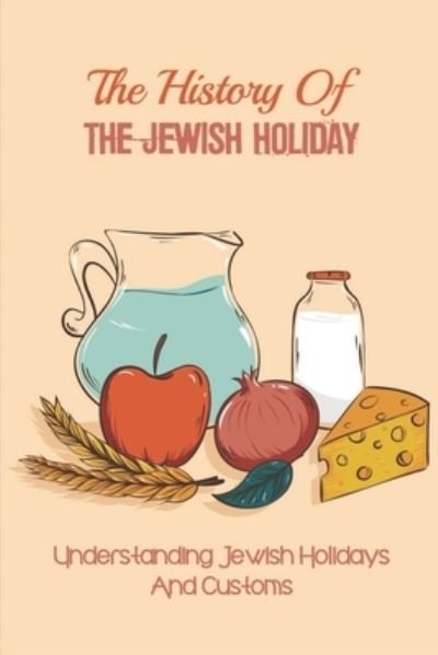 The History Of The Jewish Holiday - Xenia Allerton - Bücher - Independently Published - 9798543124932 - 24. Juli 2021