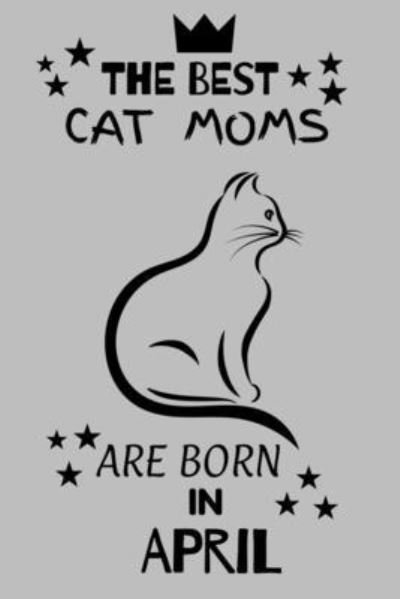 Cover for Sultan Alcabo · The best cat moms are born in April (Paperback Book) (2020)