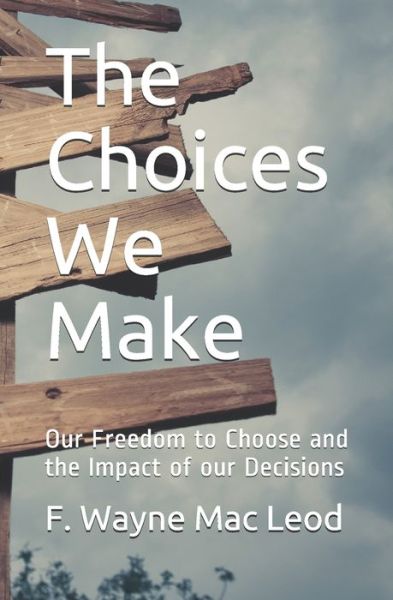 Cover for F Wayne Mac Leod · The Choices We Make (Pocketbok) (2020)