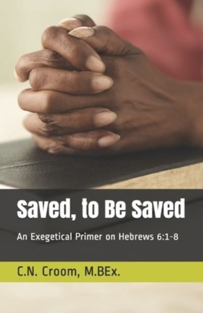 Cover for C N Croom M Bex · Saved, to Be Saved (Pocketbok) (2020)