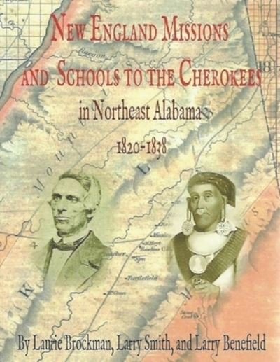 Larry J Smith · New England Missions and Schools to the Cherokees in Northeast Alabama 1820-1838 (Paperback Bog) (2018)
