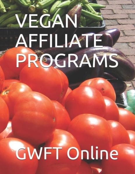 Cover for Gwft Online · Vegan Affiliate Programs (Paperback Bog) (2021)