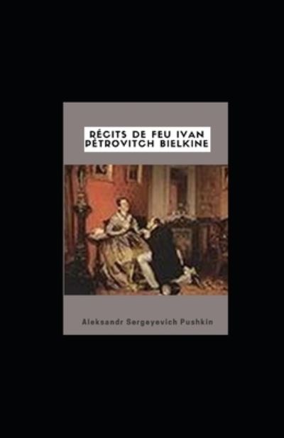 Cover for Aleksandr Sergeyevich Pushkin · Recits de feu Ivan Petrovitch Bielkine (Paperback Book) (2021)