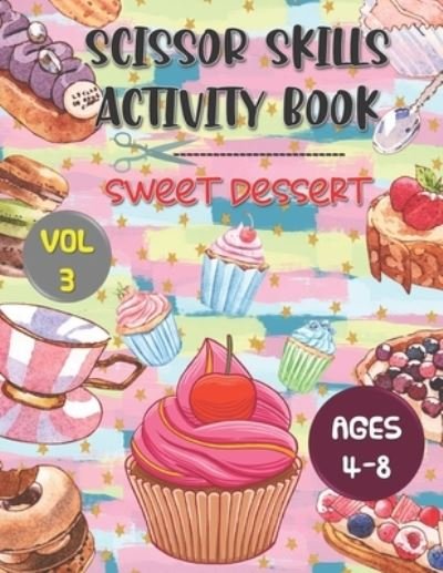 Cover for Fowler Press · Scissor Skills Activity Book Sweet Dessert: Series (Vol 3) (Paperback Bog) (2021)