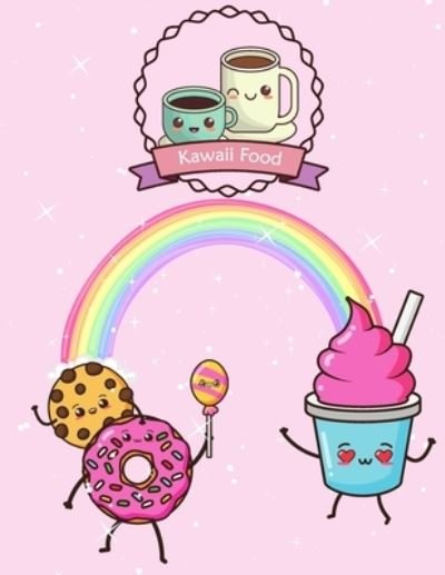 Cover for Ko Publisher · Kawaii Food: Kawaii Food Coloring Book: Super Cute Food Coloring Book For Adults and Kids of all ages adorable &amp; Relaxing Easy Kawaii Food And Drinks Coloring Pages (Pocketbok) (2021)