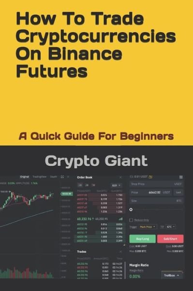 How To Trade Cryptocurrencies On Binance Futures - Crypto Giant - Libros - Amazon Digital Services LLC - KDP Print  - 9798736641932 - 12 de abril de 2021
