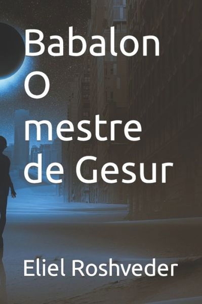 Cover for Eliel Roshveder · Babalon O mestre de Gesur - Aliens E Mundos Paralelos (Paperback Book) (2022)