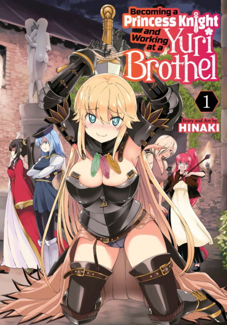 Cover for Hinaki · Becoming a Princess Knight and Working at a Yuri Brothel Vol. 1 - Becoming a Princess Knight and Working at a Yuri Brothel (Pocketbok) (2024)
