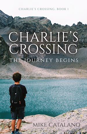 Charlie's Crossing - Michael Catalano - Books - Trilogy Christian Publishing, Inc. - 9798890413932 - October 13, 2023