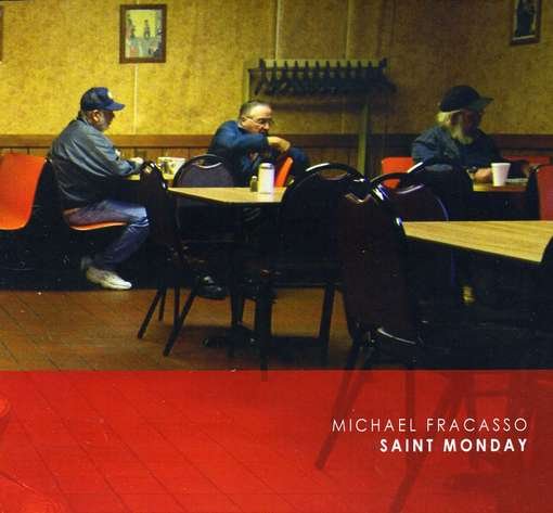 Cover for Michael Fracasso · Saint Monday (CD) (2011)