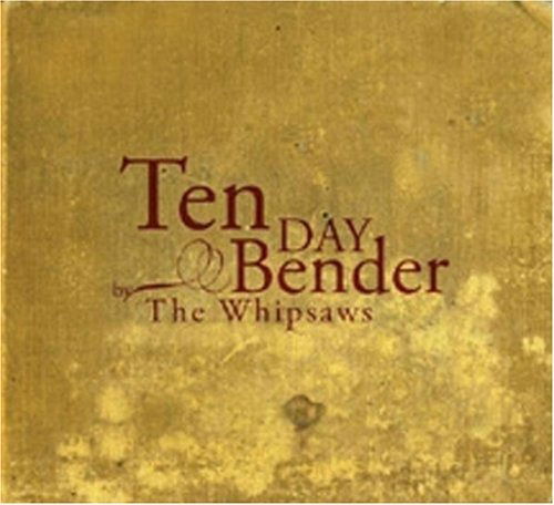 Cover for Whipsaws · Ten Day Bender (CD) (2007)