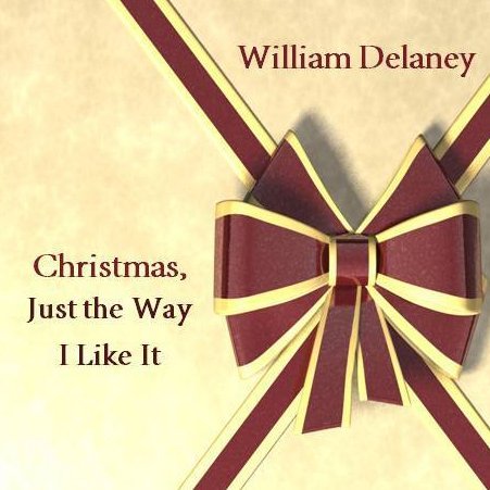 Cover for William Delaney · Christmas Just the Way I Like It (CD) (2009)