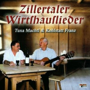 Tuxa Machtl & Kohlstatt Franz · Zillertaler Wirtshauslieder (CD) (2001)