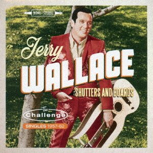 Cover for Jerry Wallace · Shutters and Boards the Challenge Singles 1957-1962 (CD) [Japan Import edition] (2016)