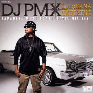 Cover for DJ Pmx · Mixed by DJ Pmx Locohama Cruising Japanese West Coast Style Mix Best (CD) [Japan Import edition] (2015)