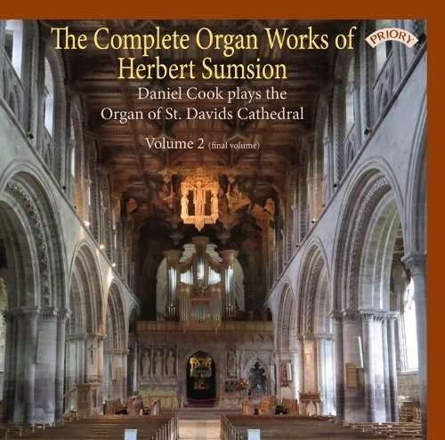 The Complete Organ Works Of Herbert Sumsion - Volume 2 / Organ Of St.Davids Cathedral - Daniel Cook - Musiikki - PRIORY RECORDS - 5028612210933 - perjantai 11. toukokuuta 2018
