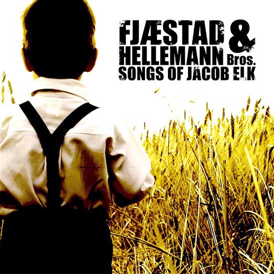 Cover for Fjæstad &amp; Helleman Bros. · Songs Of Jacob Elk (CD) (2017)