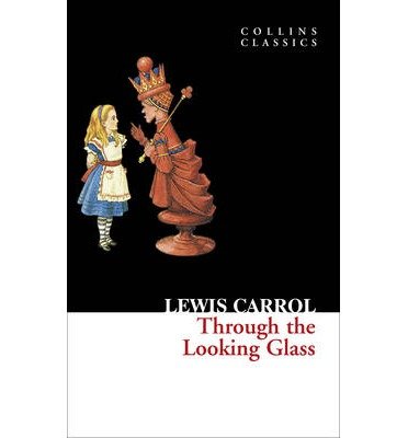 Through The Looking Glass - Collins Classics - Lewis Carroll - Kirjat - HarperCollins Publishers - 9780007350933 - torstai 1. huhtikuuta 2010