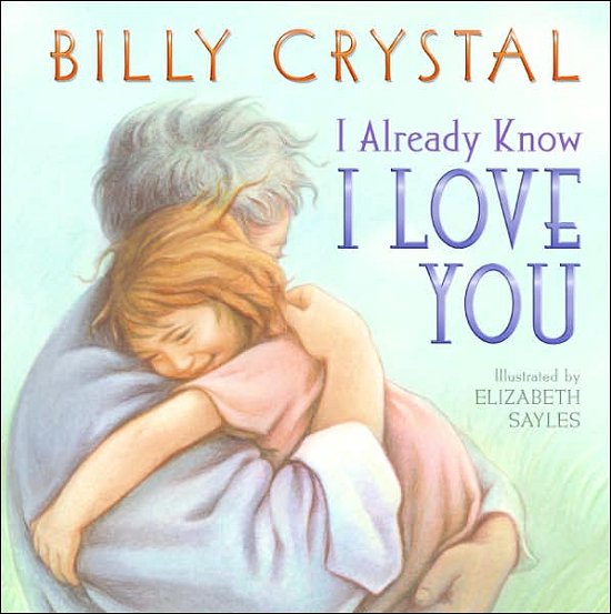 I Already Know I Love You - Billy Crystal - Boeken - HarperTrophy - 9780060593933 - 1 mei 2007