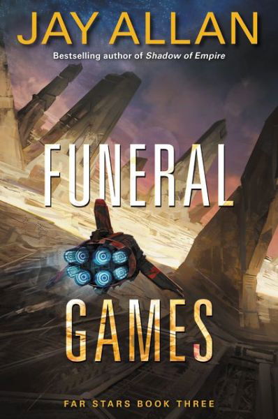 Cover for Jay Allan · Funeral Games: Far Stars Book Three - Far Stars (Paperback Bog) (2016)