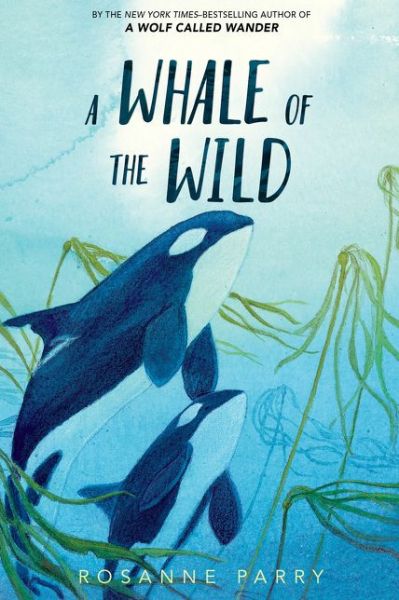 Cover for Rosanne Parry · A Whale of the Wild - A Voice of the Wilderness Novel (Paperback Book) (2021)