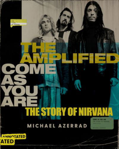 Cover for Michael Azerrad · The Amplified Come as You Are: The Story of Nirvana (Hardcover Book) (2024)