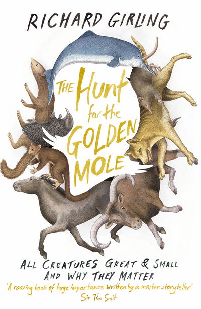 Cover for Richard Girling · The Hunt for the Golden Mole: All Creatures Great and Small, and Why They Matter (Paperback Book) (2015)