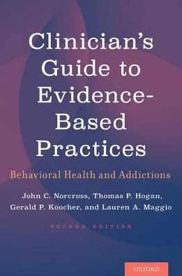 Cover for Norcross, John C. (Distinguished Professor of Psychology, Distinguished Professor of Psychology, University of Scranton) · Clinician's Guide to Evidence-Based Practices: Behavioral Health and Addictions (Paperback Book) [2 Revised edition] (2017)