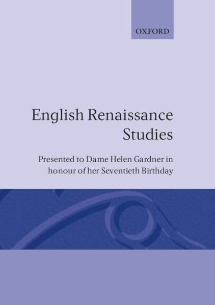 English Renaissance Studies: Presented to Dame Helen Gardner in honour of her seventieth birthday - John Carey - Kirjat - Oxford University Press - 9780198120933 - tiistai 20. maaliskuuta 1979