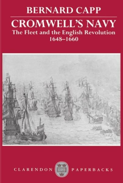 Cover for Capp, Bernard (Reader in History, Reader in History, University of Warwick) · Cromwell's Navy: The Fleet and the English Revolution, 1648-1660 - Clarendon Paperbacks (Paperback Book) (1992)