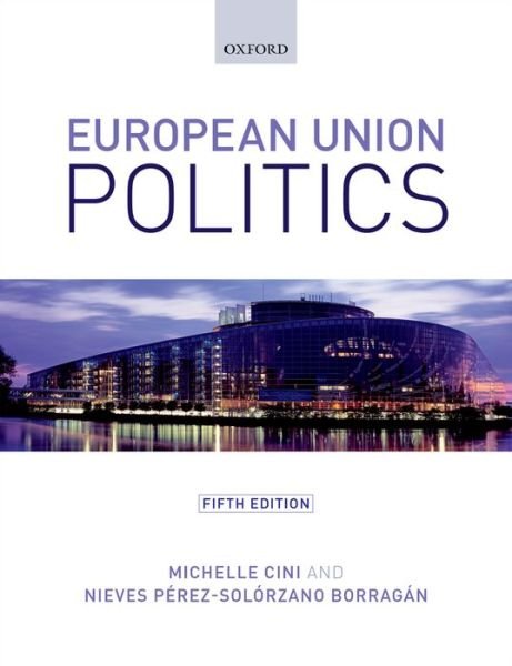 European Union Politics - Michelle Cini - Bøker - Oxford University Press - 9780198708933 - 7. mars 2016