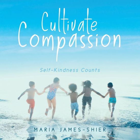 Cover for Maria James-Shier · Cultivate Compassion (Paperback Book) (2020)