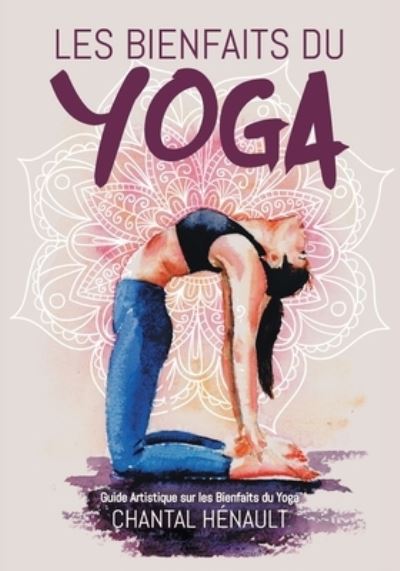 Cover for Chantal Hénault · Les Bienfaits du Yoga (Paperback Book) (2021)