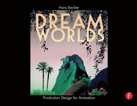 Dream Worlds: Production Design for Animation - Bacher, Hans (Production designer in the animation film industry; Professor of Film Design, Nanyang Technical University, Singapore.) - Böcker - Taylor & Francis Ltd - 9780240520933 - 23 november 2007