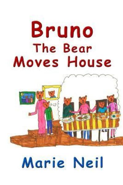 Bruno The Bear Moves House - Marie Neil - Kirjat - lulu.com - 9780244001933 - perjantai 28. huhtikuuta 2017