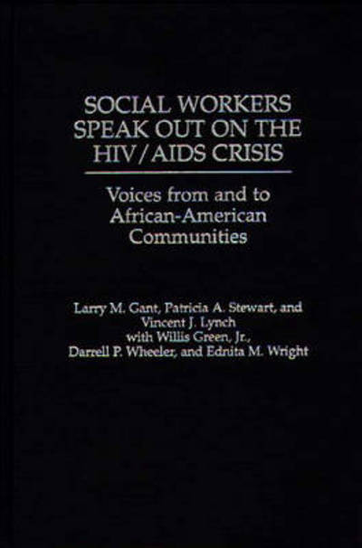 Cover for Larry Gant · Social Workers Speak out on the HIV / AIDS Crisis: Voices from and to African-American Communities (Hardcover Book) (1998)