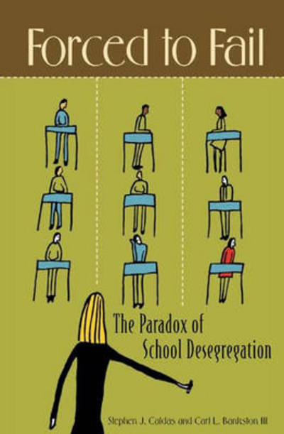 Cover for Stephen J. Caldas · Forced to Fail: The Paradox of School Desegregation (Hardcover Book) [Annotated edition] (2005)