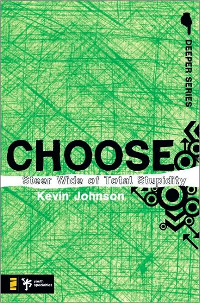 Cover for Kevin Johnson · Choose: Steer Wide of Total Stupidity - Deeper Series (Pocketbok) (2007)