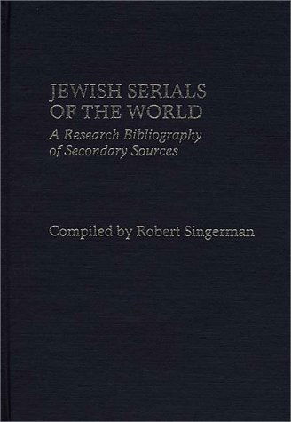 Cover for Robert Singerman · Jewish Serials of the World: A Research Bibliography of Secondary Sources (Hardcover Book) (1986)