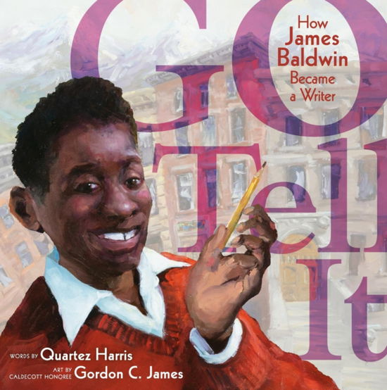 Cover for Quartez Harris · Go Tell It: How James Baldwin Became a Writer (Hardcover Book) (2025)