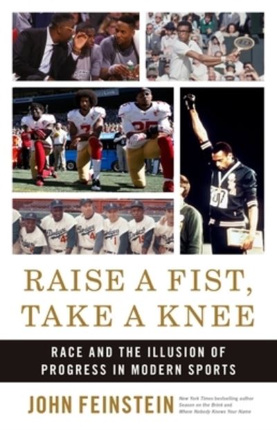 Cover for John Feinstein · Raise a Fist, Take a Knee : Race and the Illusion of Progress in Modern Sports (Buch) (2021)