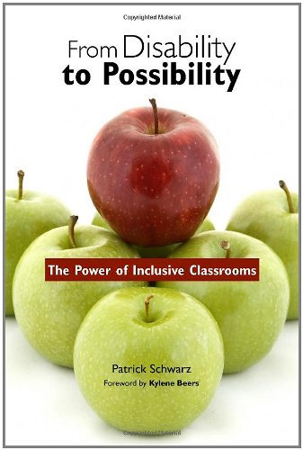 From Disability to Possibility: the Power of Inclusive Classrooms - Patrick Schwarz - Kirjat - Heinemann - 9780325009933 - maanantai 31. heinäkuuta 2006