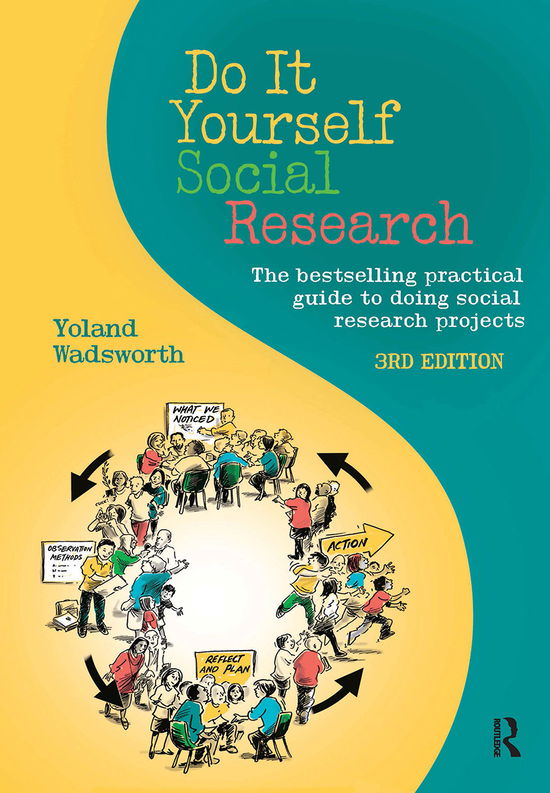 Do It Yourself Social Research: The bestselling practical guide to doing social research projects - Yoland Wadsworth - Books - Taylor & Francis Ltd - 9780367717933 - March 31, 2021