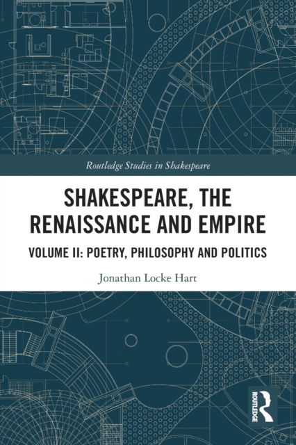 Cover for Jonathan Locke Hart · Shakespeare, the Renaissance and Empire: Volume II: Poetry, Philosophy and Politics - Routledge Studies in Shakespeare (Paperback Book) (2023)