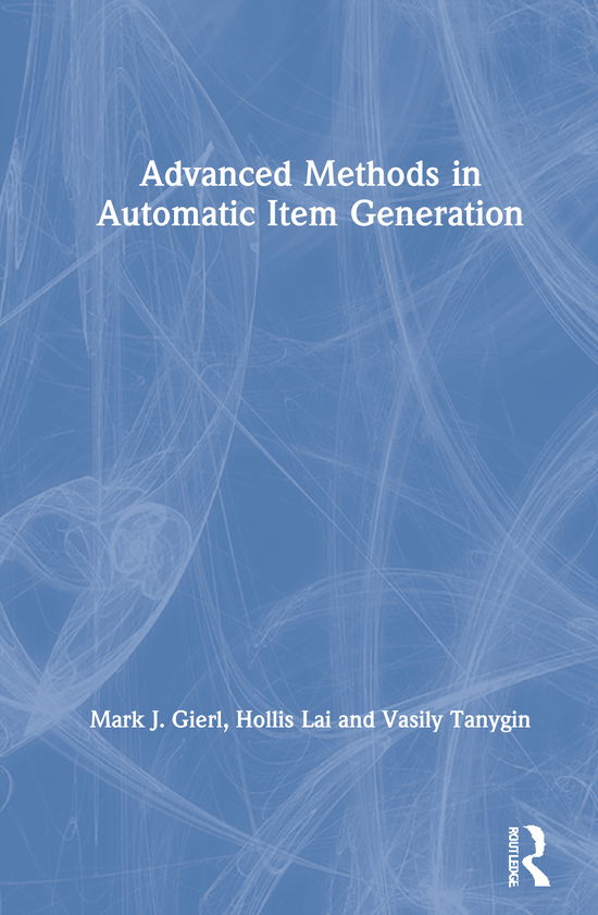 Cover for Gierl, Mark J. (University of Alberta, Canada) · Advanced Methods in Automatic Item Generation (Hardcover Book) (2021)